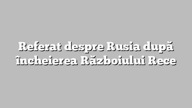 Referat despre Rusia după încheierea Războiului Rece
