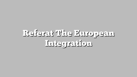 Referat The European Integration