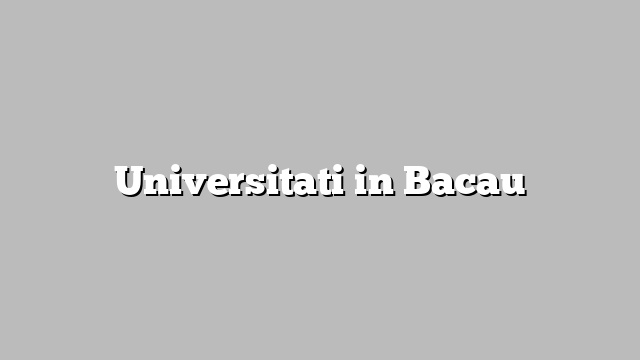 Universitati in Bacau