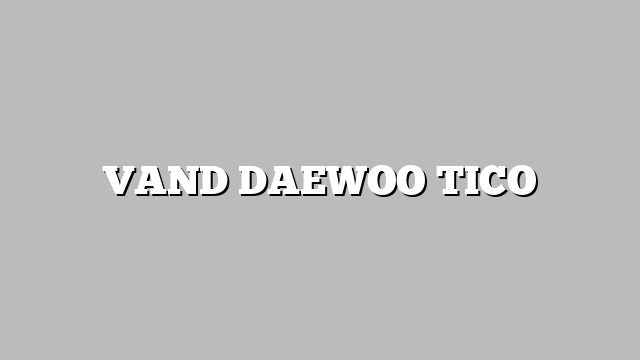 VAND DAEWOO TICO