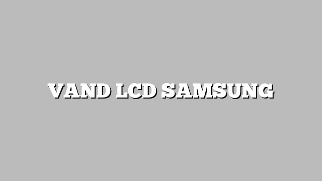 VAND LCD SAMSUNG